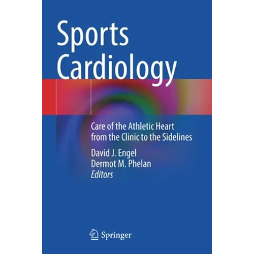 Sports Cardiology: Care of the Athletic Heart from the Clinic to the Sidelines - Paperback