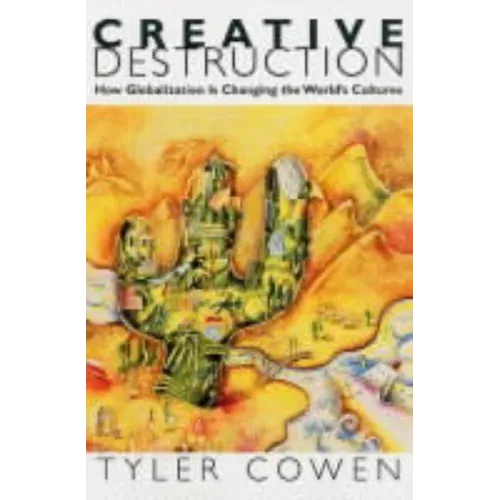 Creative Destruction: How Globalization Is Changing the World's Cultures - Paperback