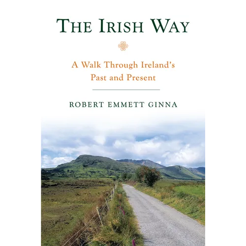 The Irish Way: A Walk Through Ireland's Past and Present - Paperback