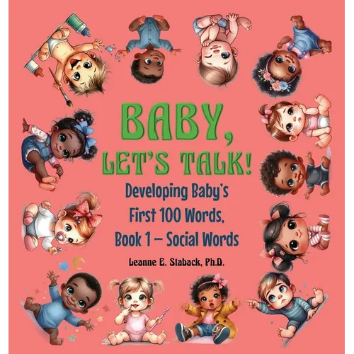 Baby, Let's Talk! Developing Baby's First 100 Words: Book 1 - Social Words - Hardcover