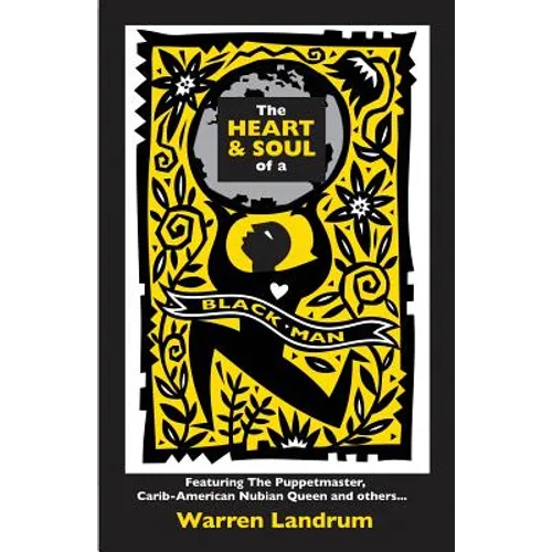 The Heart & Soul of a Black Man: Featuring The Puppetmaster, Carib-American Nubian Queen and others... - Paperback