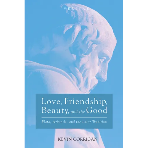 Love, Friendship, Beauty, and the Good: Plato, Aristotle, and the Later Tradition - Paperback