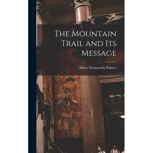 The Mountain Trail and its Message - Hardcover