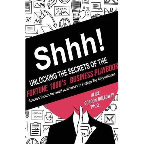 Shhh! Unlocking the Secrets of the Fortune 1000's Business Playbook