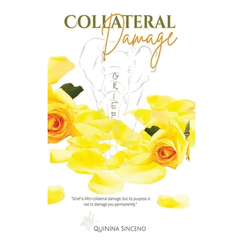 Collateral Damage: The Elephant Named Grief - Paperback