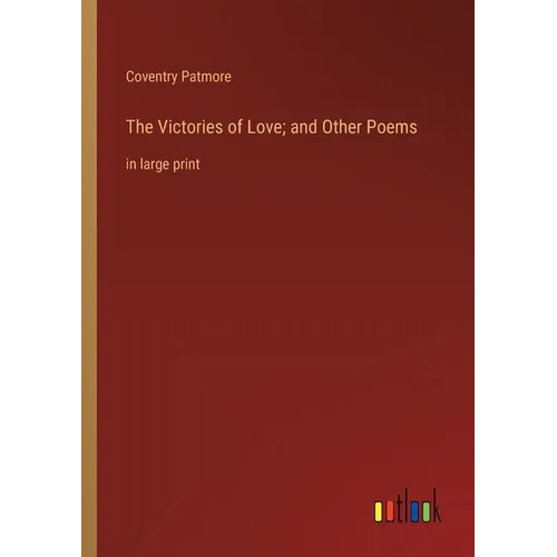 The Victories of Love; and Other Poems: in large print - Paperback