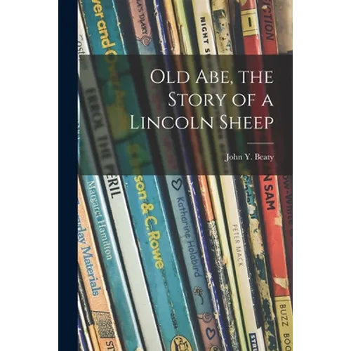 Old Abe, the Story of a Lincoln Sheep - Paperback