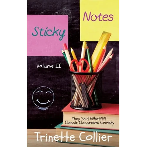 Sticky Notes Volume 2: They Said What?!?! Classic Classroom Comedy - Paperback