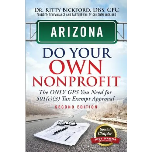 Arizona Do Your Own Nonprofit: The Only GPS You Need For 501c3 Tax Exempt Approval - Paperback
