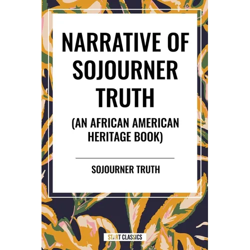 Narrative of Sojourner Truth (an African American Heritage Book) - Paperback