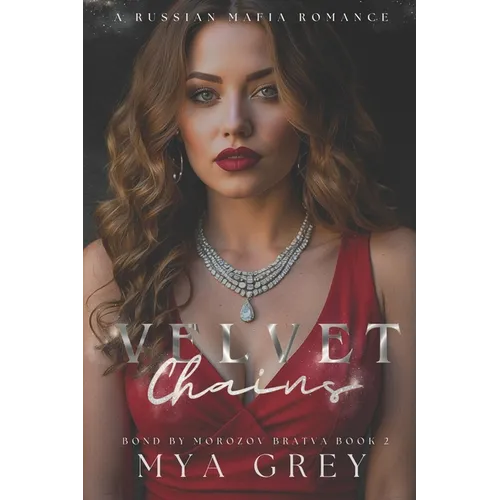 Velvet Chains (Bond by Morozov Bratva Book 2): A Dark Russian Mafia Romance - Paperback