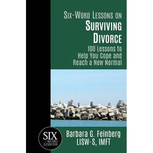 Six Word Lessons On Surviving Divorce: 100 Lessons to Help You Cope and Reach a New Normal - Paperback