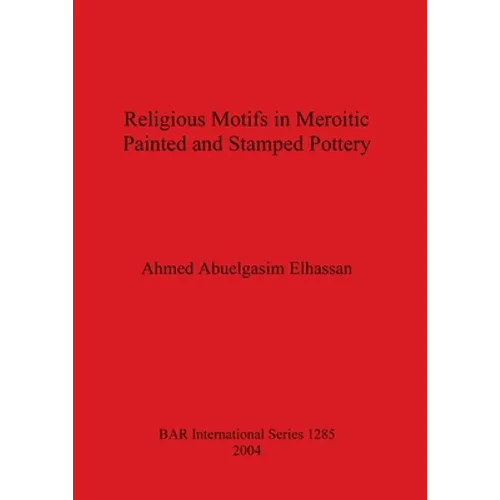 Religious Motifs in Meroitic Painted and Stamped Pottery - Paperback