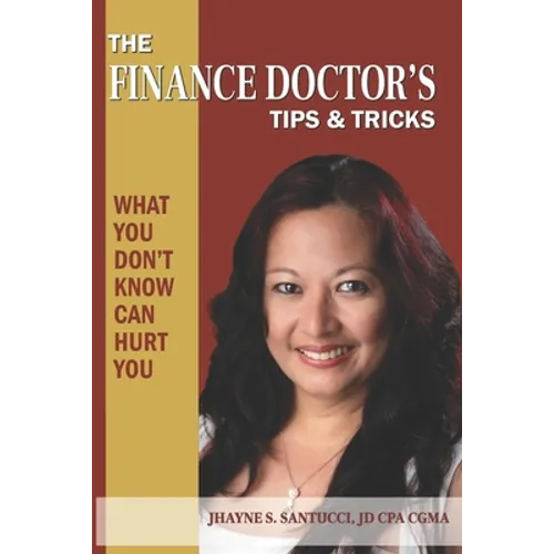 The Finance Doctor's Tips & Tricks: What You Don't Know Can Hurt You - Paperback