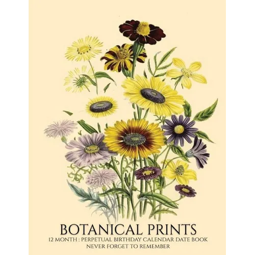 Perpetual Birthday Calendar: Botanical Prints 12 Month Date Book Daily Organizer for Birthdays, Important Dates, Special Days, Anniversaries