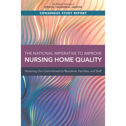 The National Imperative to Improve Nursing Home Quality: Honoring Our Commitment to Residents, Families, and Staff - Paperback