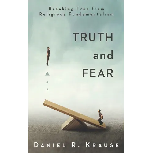 Truth and Fear: Breaking Free from Religious Fundamentalism - Paperback