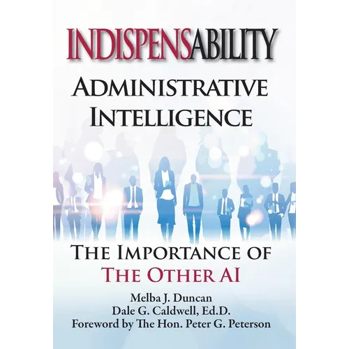 Indispensability-Administrative Intelligence: The Imnportance of the Other AI - Hardcover