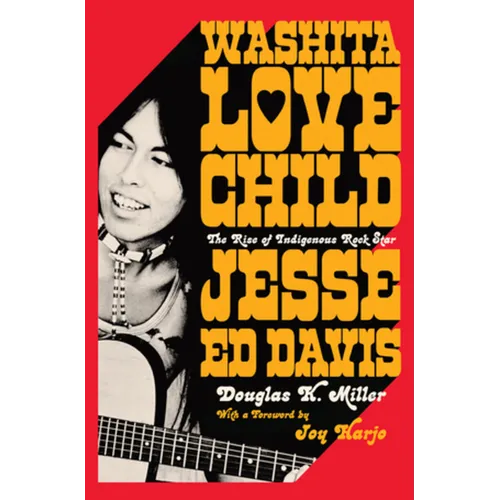 Washita Love Child: The Rise of Indigenous Rock Star Jesse Ed Davis - Hardcover