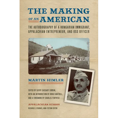 The Making of an American: The Autobiography of a Hungarian Immigrant, Appalachian Entrepreneur, and OSS Officer - Paperback
