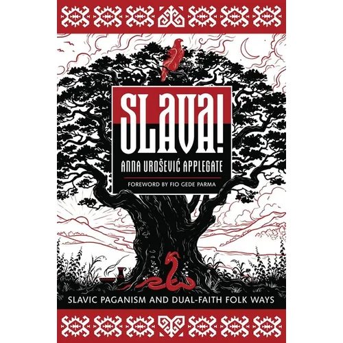 Slava!: Slavic Paganism and Dual-Faith Folk Ways - Paperback