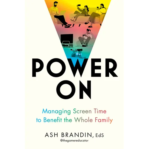 Power on: Managing Screen Time to Benefit the Whole Family - Paperback
