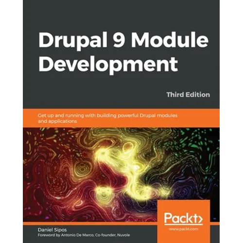 Drupal 9 Module Development - Third Edition: Get up and running with building powerful Drupal modules and applications - Paperback