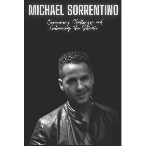 Michael Sorrentino: Overcoming Challenges and Embracing The Situatio - Paperback