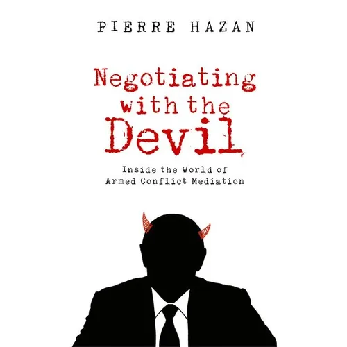 Negotiating with the Devil: Inside the World of Armed Conflict Mediation - Hardcover