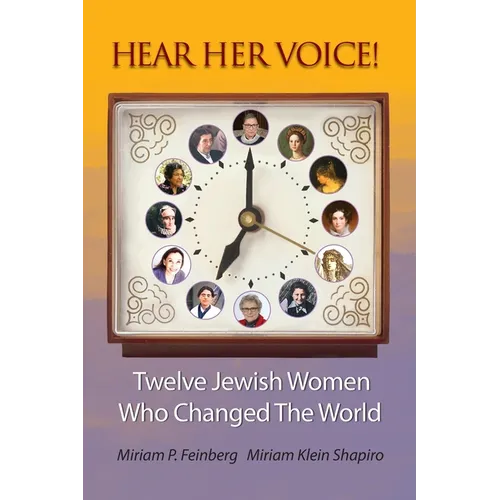 Hear Her Voice!: Twelve Jewish Women Who Changed The World