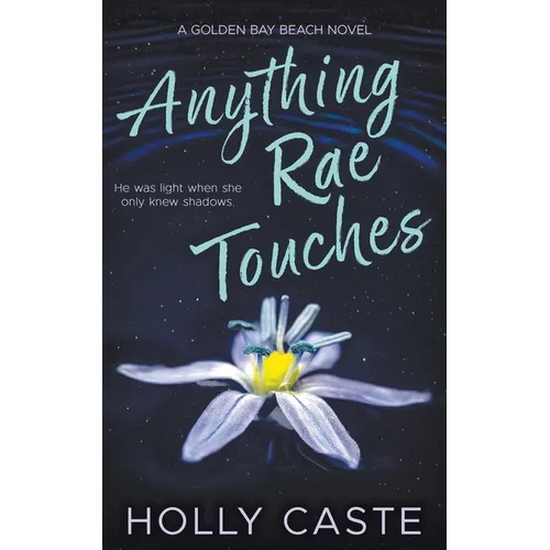 Anything Rae Touches: A Reverse Grumpy Sunshine Opposites Attract Romance - Paperback