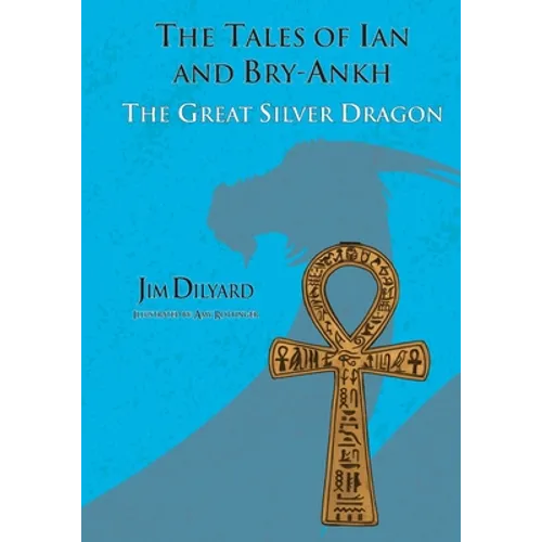 The Tales of Ian and Bry-Ankh The Great Silver Dragon - Paperback