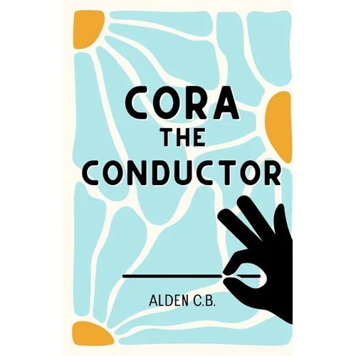 Cora the Conductor (Classical Music Conducting Book for Kids) - Paperback