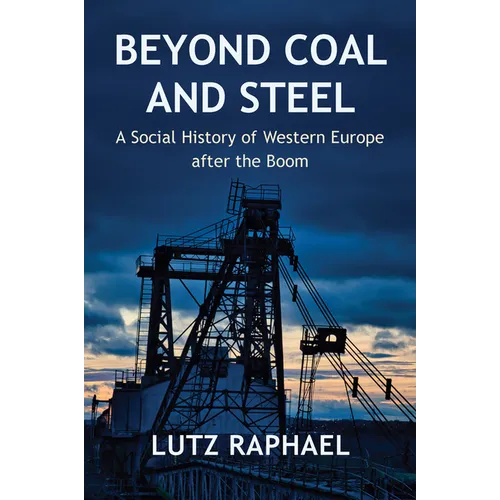 Beyond Coal and Steel: A Social History of Western Europe After the Boom - Hardcover