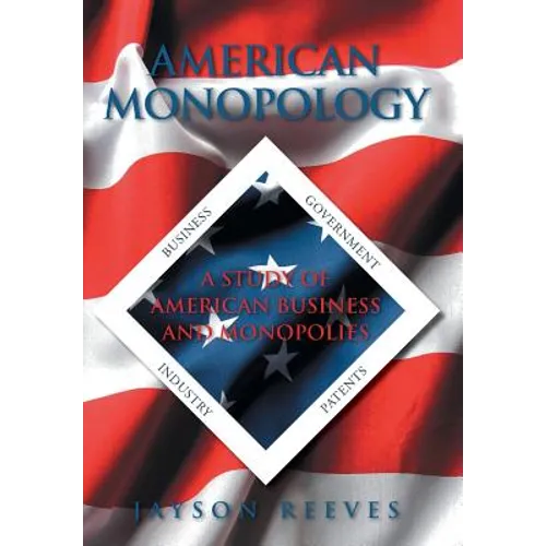 American Monopology: A Study of American Business and Monopolies - Hardcover