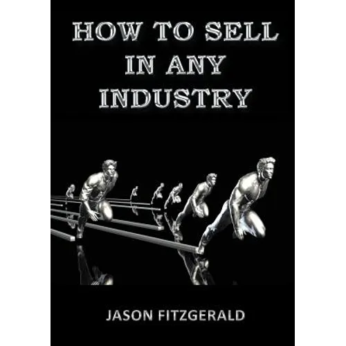 How to Sell in Any Industry - Paperback