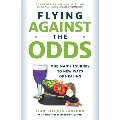 Flying Against the Odds: One Man's Journey to New Ways of Healing - Paperback