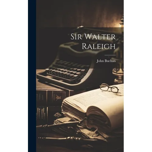 Sir Walter Raleigh - Hardcover