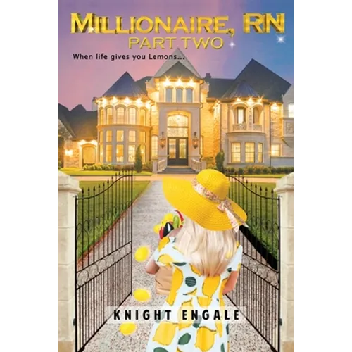 Millionaire, RN - Part Two: When life gives you Lemons... - Paperback