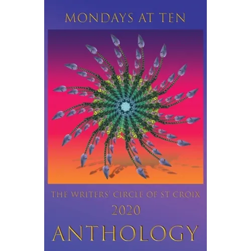 Mondays at Ten: Anthology by The St Croix Writers' Circle - Paperback