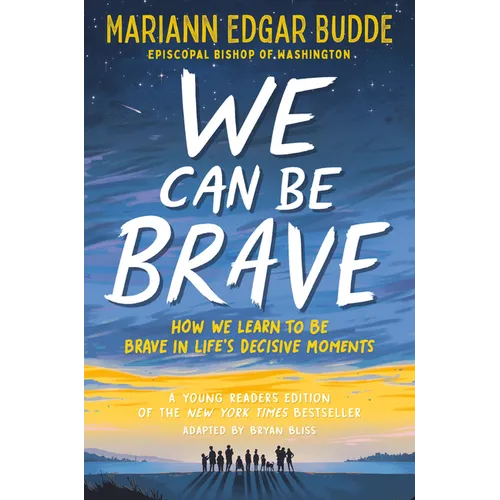 We Can Be Brave: How We Learn to Be Brave in Life's Decisive Moments - Paperback