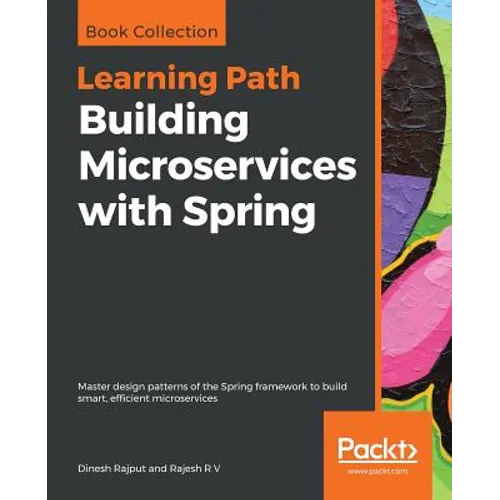 Building Microservices with Spring: Master design patterns of the Spring framework to build smart, efficient microservices - Paperback