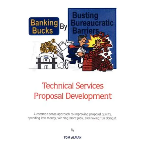 Banking Bucks by Busting Bureaucratic Barriers: Technical Services Proposal Development - Paperback