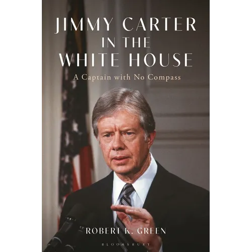Jimmy Carter in the White House: A Captain with No Compass - Paperback