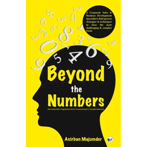 Beyond the Numbers: Elevating Sales Negotiation from Transactional to Transformational - Paperback