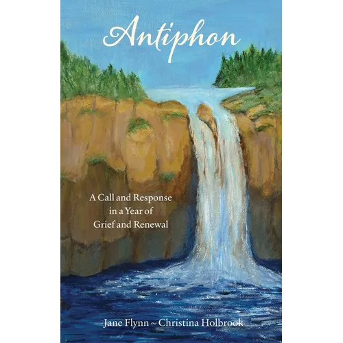 Antiphon: A Call and Response in a Year of Grief and Renewal