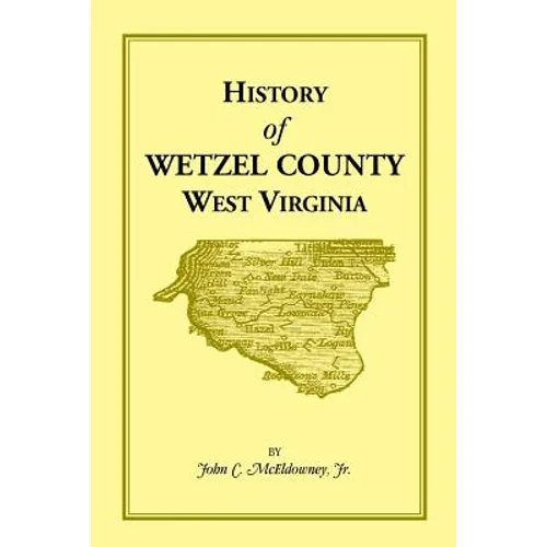History of Wetzel County, West Virginia - Paperback