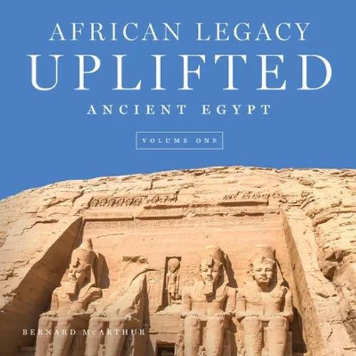 African Legacy Uplifted: Ancient Egypt Volume One - Paperback