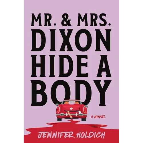 Mr. and Mrs. Dixon Hide a Body - Paperback