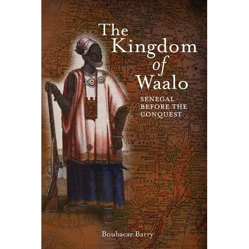 The Kingdom of Waalo: Senegal Before the Conquest - Paperback